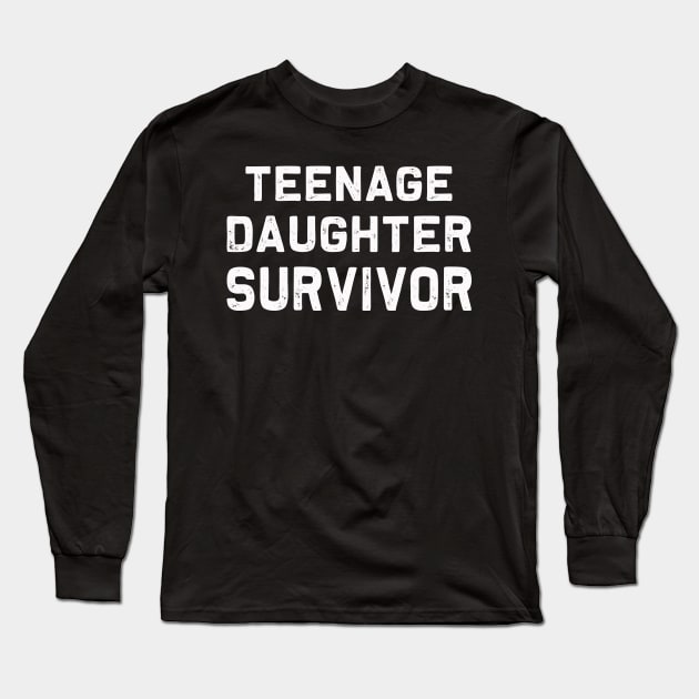 Teenage Daughter Survivor | Funny Father Mother Dad Mom Long Sleeve T-Shirt by MerchMadness